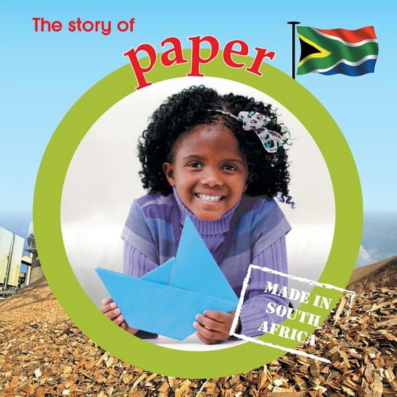 Made in South Africa The story of paper: Made in South Africa, (Paperback)