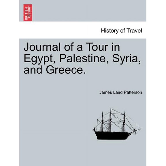 Journal of a Tour in Egypt, Palestine, Syria, and Greece. (Paperback)