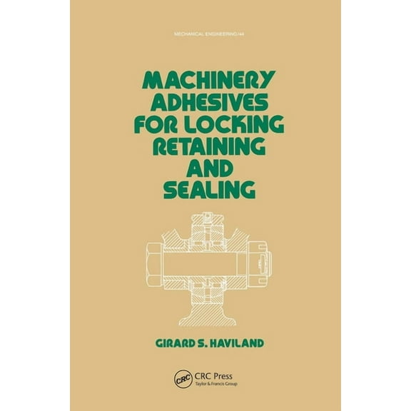 Mechanical Engineering Machinery Adhesives for Locking, Retaining, and Sealing, (Hardcover)