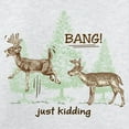 thumbnail image 3 of CafePress - Bang! Just Kidding! Hunting Humor Sweatshirt - Crew Neck Sweatshirt, 3 of 4