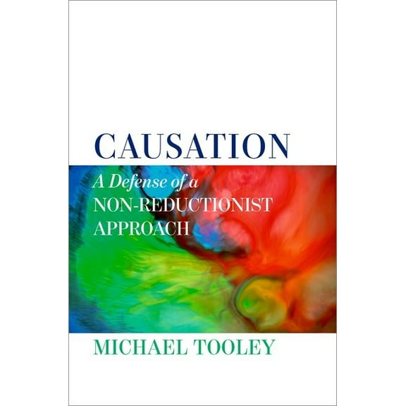 Causation: A Defense of a Non-Reductionist Approach, (Hardcover)