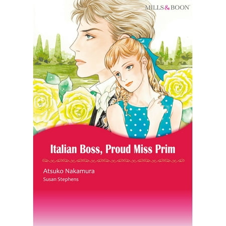 Miss Italian - ITALIAN BOSS, PROUD MISS PRIM (Mills & Boon Comics) - eBook