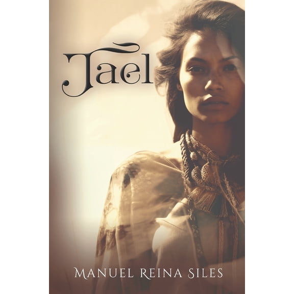 Jael: A sublime love story where heaven and earth come together, (Paperback)