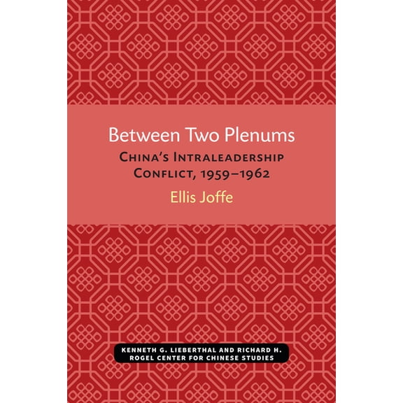 Michigan Monographs in Chinese Studies Between Two Plenums: China's Intraleadership Conflict, 1959-1962, (Paperback)