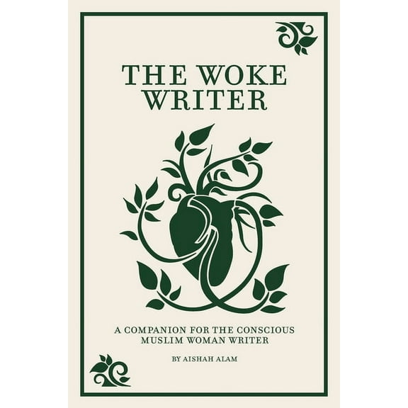 The Woke Writer A Companion For The Conscious Muslim Woman Writer, (Paperback)