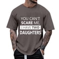 thumbnail image 2 of You Can't Scare Me I Have 2 Daughters Graphic Tees for Men 2026 Summer Casual Short Sleeve Crewneck Funny Dad T Shirts, 2 of 5