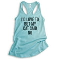 thumbnail image 1 of I'd Love To But My Cat Said No Tank Top, Ladies Racerback Tank Top, Cat Tank, Cat Lover Tank, Cancun, Large, 1 of 3