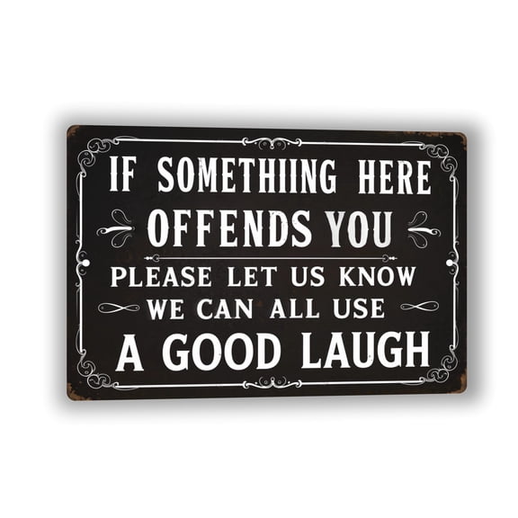 8x12 Funny Humerous Sign - 'If Something Offends You, Please Let Us Know. We Need a Good Laugh' - Durable Indoor/Outdoor Signage