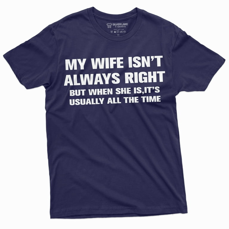 my wife is always right t shirt