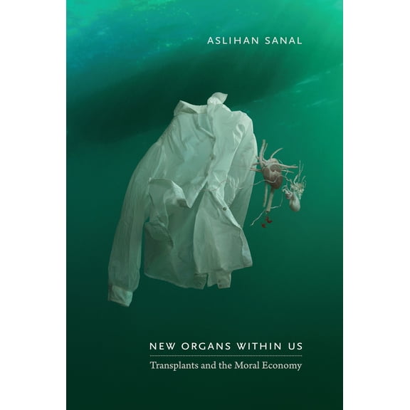 Pre-Owned New Organs Within Us: Transplants and the Moral Economy (Paperback) 0822349124 9780822349129