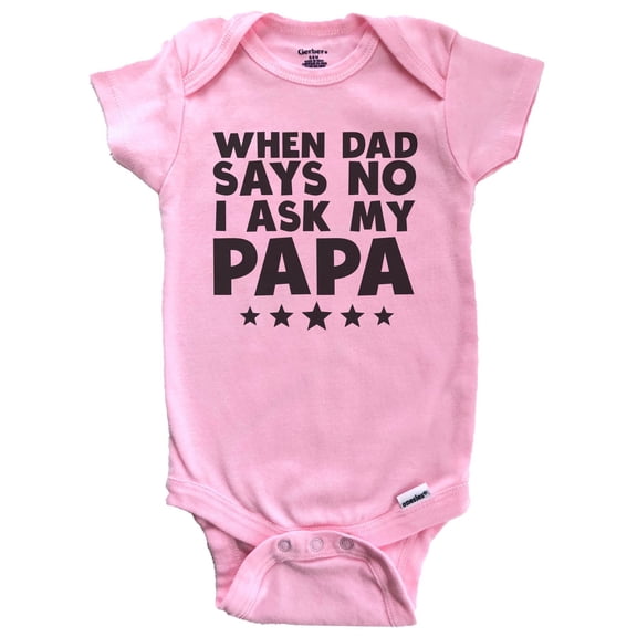 When Dad Says No I Ask My Papa Funny Baby Bodysuit (Pink), 0-3 Months