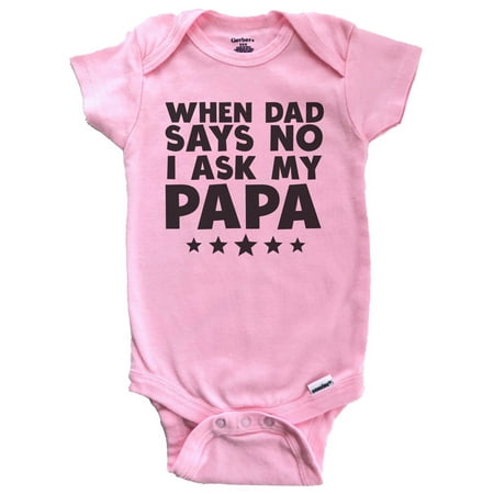 

When Dad Says No I Ask My Papa Funny Baby Bodysuit (Pink) 6-9 Months
