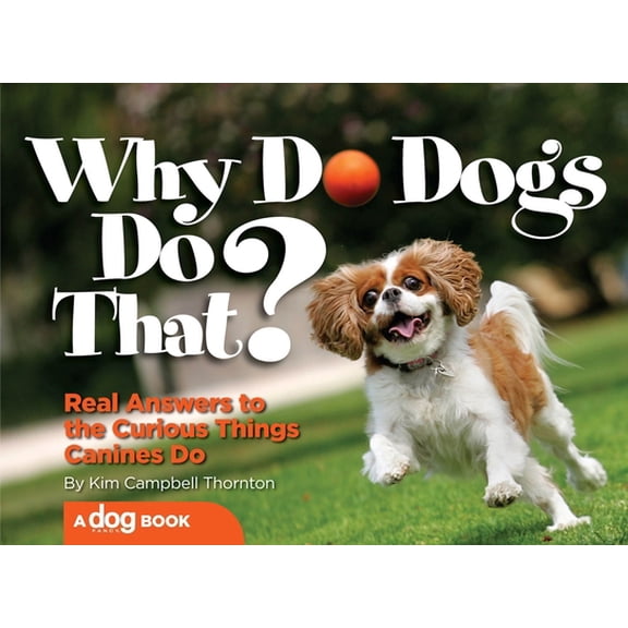 Pre-Owned Why Do Dogs Do That?: Real Answers to the Curious Things Canines Do (CompanionHouse Books) (Paperback) 1933958847 9781933958842