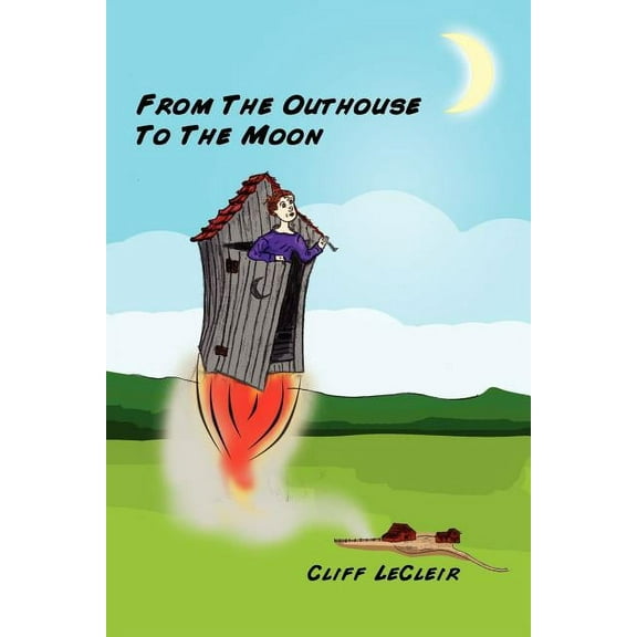 From the Outhouse to the Moon (Paperback)