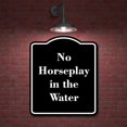 thumbnail image 2 of No Horseplay in the Water BLACK Aluminum Composite Sign 8.5''x10'', 2 of 9