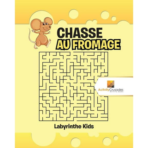 Chasse Au Fromage: Labyrinthe Kids, (Paperback)