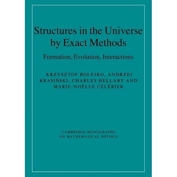 Cambridge Monographs on Mathematical Phy Structures in the Universe by Exact Methods, (Hardcover)