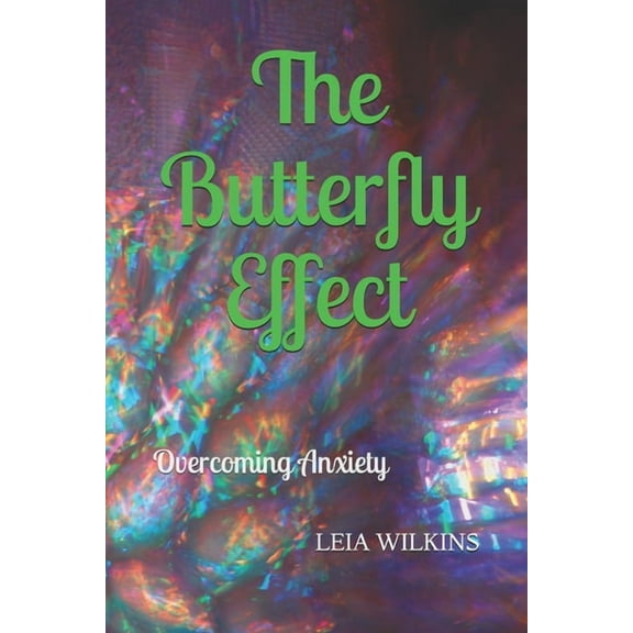 The Butterfly Effect : Overcoming Anxiety (Paperback)