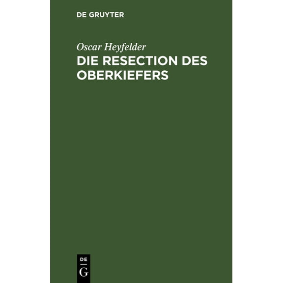 Die Resection Des Oberkiefers: Eine Monographie, (Hardcover)