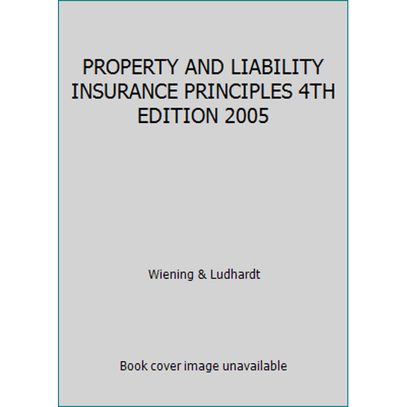 Pre-Owned PROPERTY AND LIABILITY INSURANCE PRINCIPLES 4TH EDITION 2005 (Hardcover) 0894632493 9780894632495