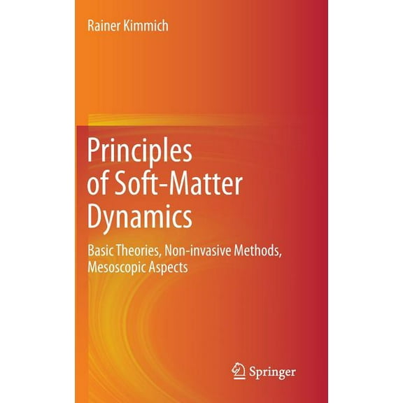 Principles of Soft-Matter Dynamics: Basic Theories, Non-Invasive Methods, Mesoscopic Aspects, (Hardcover)