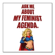 DistinctInk Custom Bumper Sticker - 8" x 8" Decorative Decal - White Background - Ask Me About My Feminist Agenda
