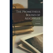 The Prometheus Bound of Aeschylus (Hardcover)