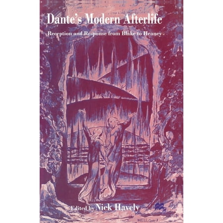 Reception and Response from Blake to Hea Dante s Modern Afterlife: Reception and Response from Blake to Heaney (Paperback)