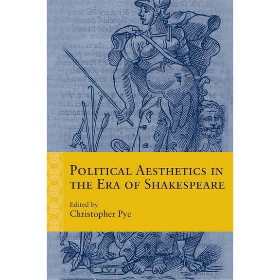 Rethinking the Early Modern: Political Aesthetics in the Era of Shakespeare (Paperback)