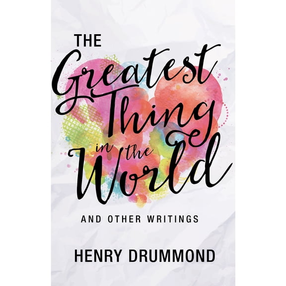 The Greatest Thing in the World and Other Writings (Paperback)