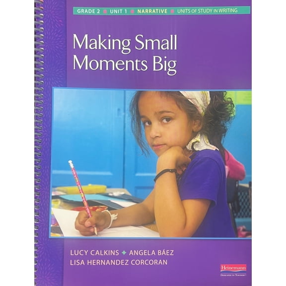 Units of Study in Writing: Making Small Moments Big, Narrative, Grade 2 Unit 1, c. 2023, 9780325128726, 0325128723