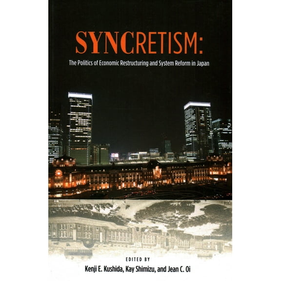Syncretism : The Politics of Economic Restructuring and System Reform in Japan (Paperback)