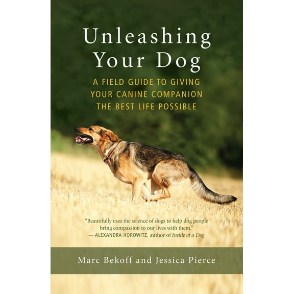 Pre-Owned Unleashing Your Dog: A Field Guide to Giving Your Canine Companion the Best Life Possible (Paperback) 160868542X 9781608685424