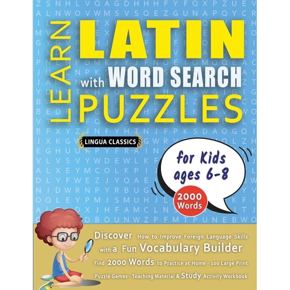 LEARN LATIN WITH WORD SEARCH PUZZLES FOR KIDS 6 - 8 - Discover How to Improve Foreign Language Skills with a Fun Vocabul, (Paperback)