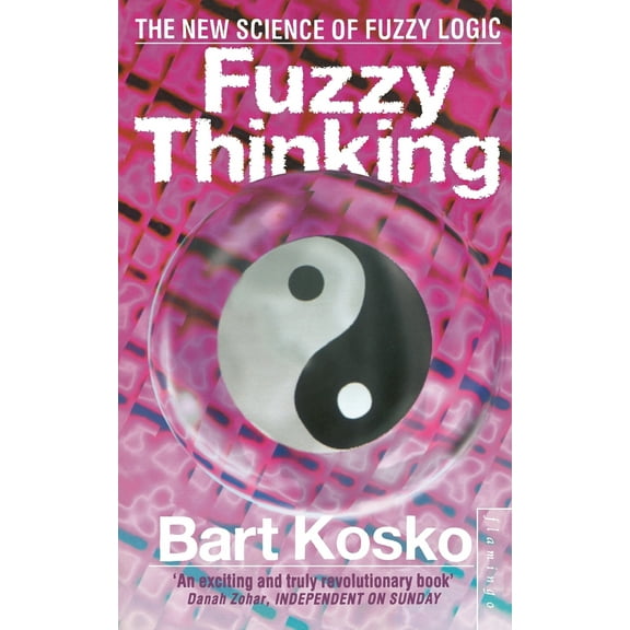 Pre-Owned Fuzzy Thinking: The New Science of Fuzzy Logic (Paperback) 0007179960 9780006547136