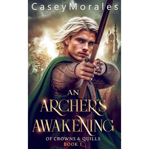 Of Crowns & Quills An Archer's Awakening, Book 1, (Paperback)