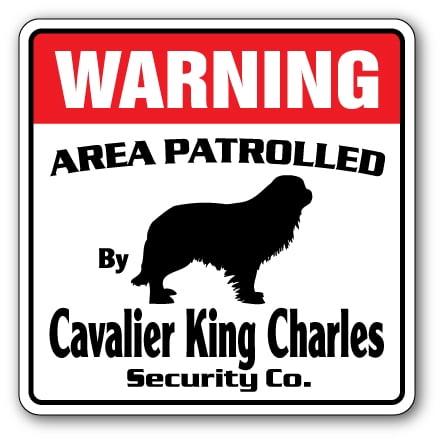 CAVALIER KING CHARLES Security Sign Area Patrolled guard dog purebred pet (Best Guard Dog Names)