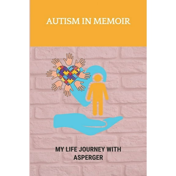 Autism In Memoir: My Life Journey With Asperger: Faced With Aspergers (Paperback)