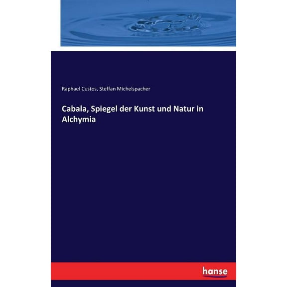 Cabala, Spiegel der Kunst und Natur in Alchymia, (Paperback)