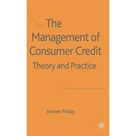 The Management of Consumer Credit: Theory and Practice, (Hardcover)