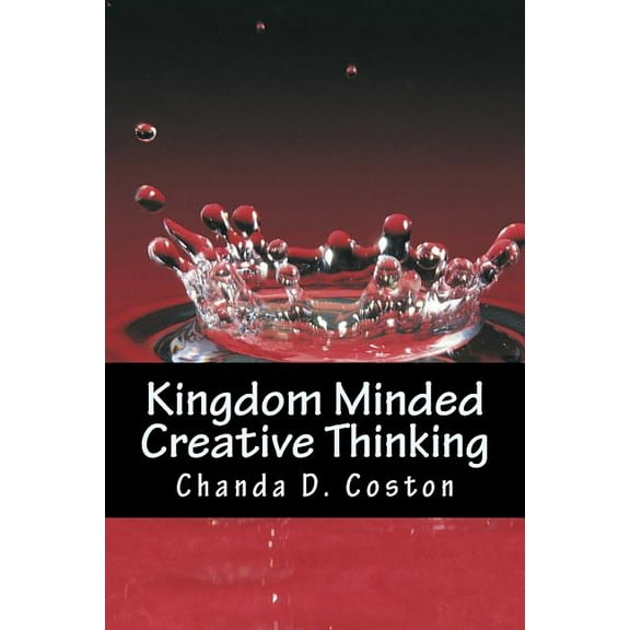 Kingdom Minded, CreativeThinking: Bringing Your Vision into Manifestation (Paperback)