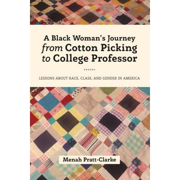 Black Studies and Critical Thinking A Black Woman's Journey from Cotton Picking to College Professor: Lessons about Race, Class, and Gender in America, Book 107, (Paperback)