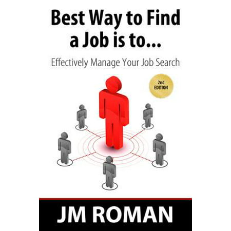 Best Way to Find a Job Is to... Effectively Manage Your Job Search -