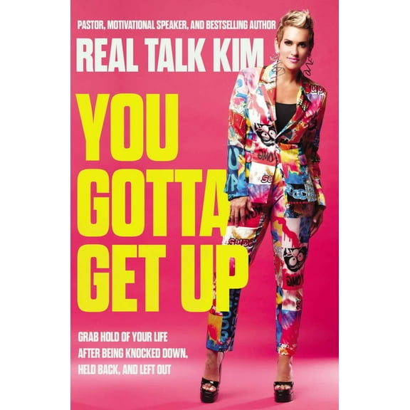 KIMBERLY JONES: You Gotta Get Up: Grab Hold of Your Life after Being Knocked down, Held Back, and Left Out (Paperback)