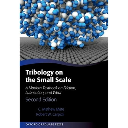 Pre-Owned Tribology on the Small Scale: A Modern Textbook on Friction Lubrication and Wear (Hardcover) by C. Mathew Mate Robert W. Carpick