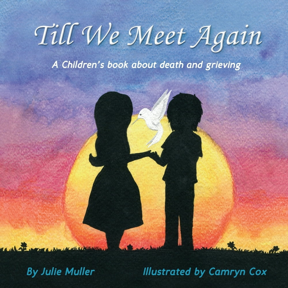 Till We Meet Again A children's book about death and grieving