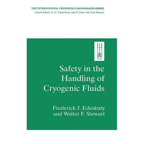 International Cryogenics Monograph Safety in the Handling of Cryogenic Fluids, (Hardcover)