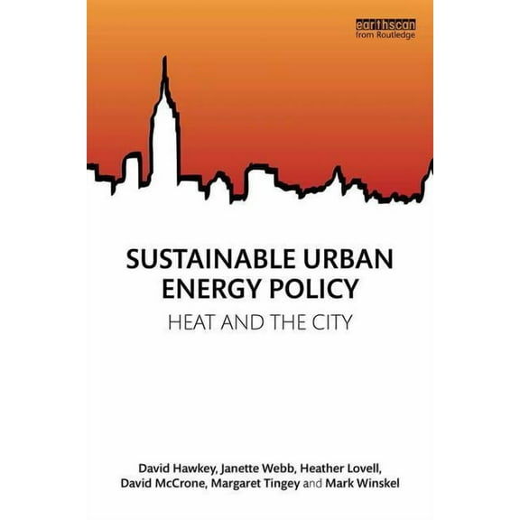 Routledge Studies in Energy Policy Sustainable Urban Energy Policy: Heat and the city, (Paperback)