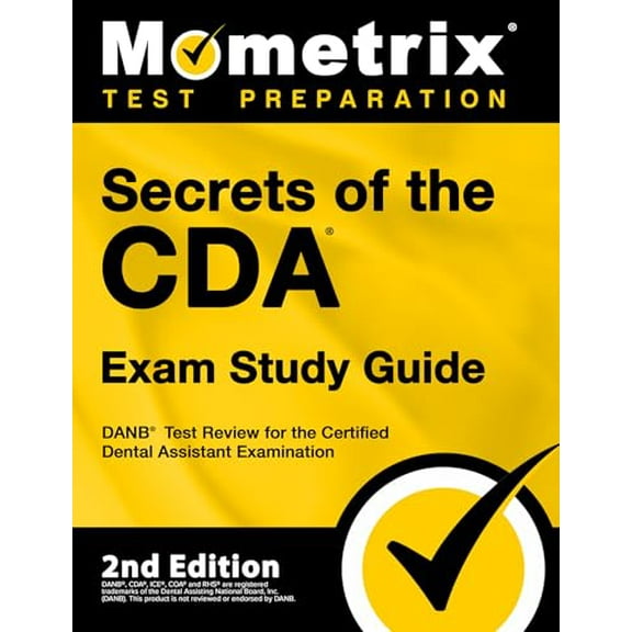 Pre-Owned Secrets of the Cda Exam Study Guide - Danb Test Review for the Certified Dental Assistant Examination: [2nd Edition] (Paperback) 1516722876 9781516722877