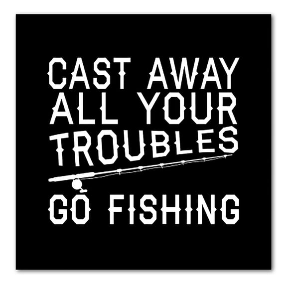DistinctInk Custom Bumper Sticker - 10" x 10" Decorative Decal - Black Background - Cast Away All Your Troubles Go Fishing